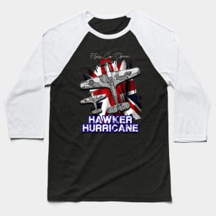 The Hawker Hurricane British single-seater monoplane fighter aircraft Baseball T-Shirt